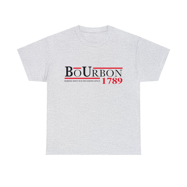 BoURBON - BEHIND MOST BAD DECISIONS SINCE 1789