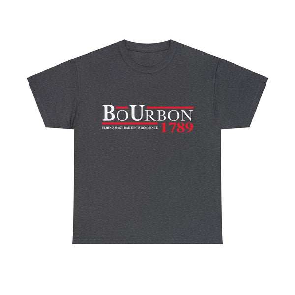 BoURBON - BEHIND MOST BAD DECISIONS SINCE 1789