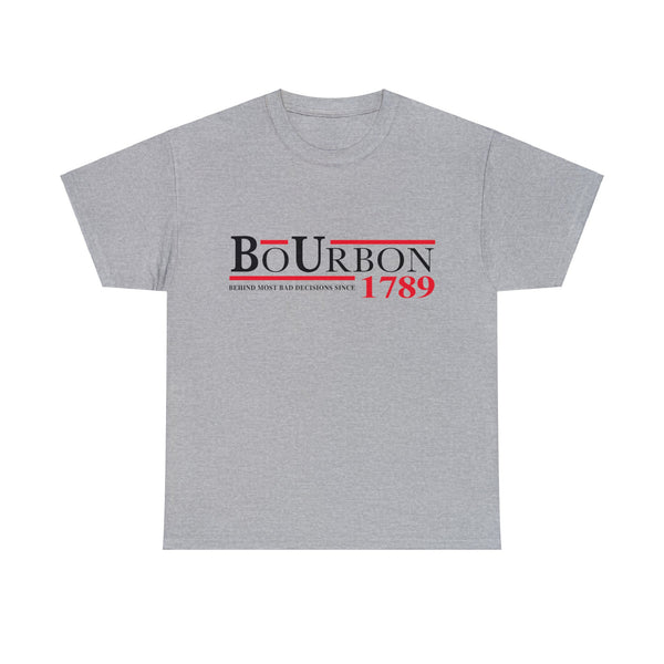 BoURBON - BEHIND MOST BAD DECISIONS SINCE 1789