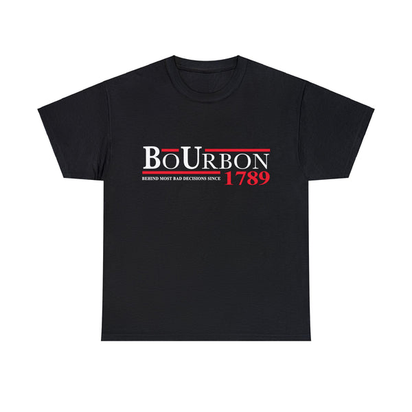 BoURBON - BEHIND MOST BAD DECISIONS SINCE 1789