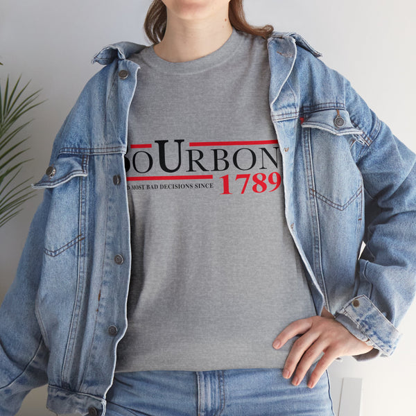 BoURBON - BEHIND MOST BAD DECISIONS SINCE 1789