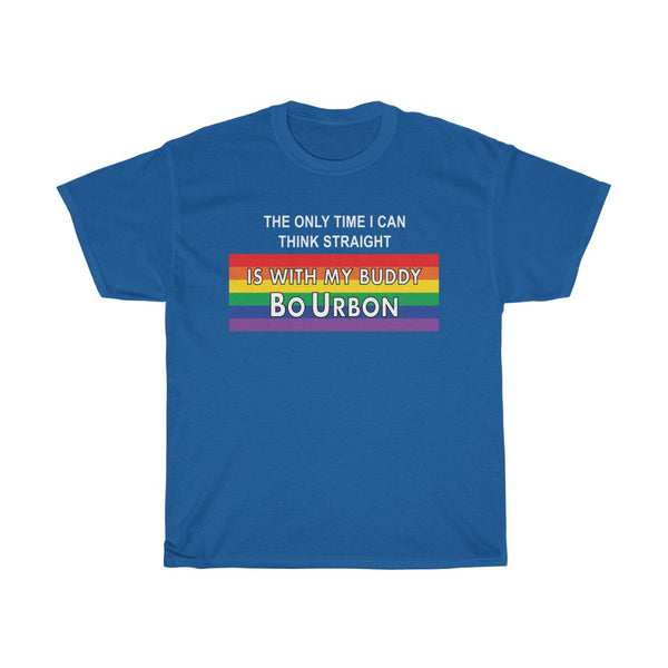 THE ONLY TIME I CAN THINK STRAIGHT IS WITH MY BUDDY BO URBON - Unisex Heavy Cotton Tee