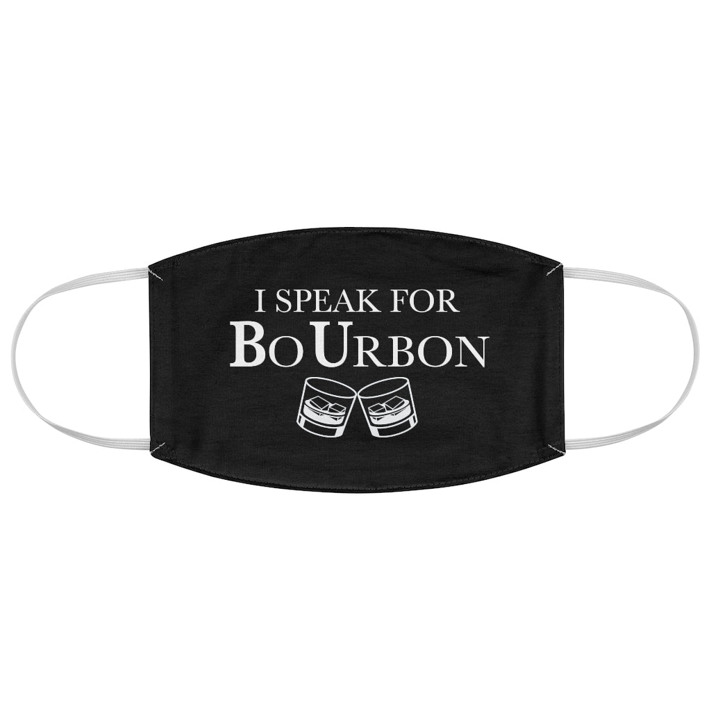 I SPEAK FOR BO URBON - Fabric Face Mask