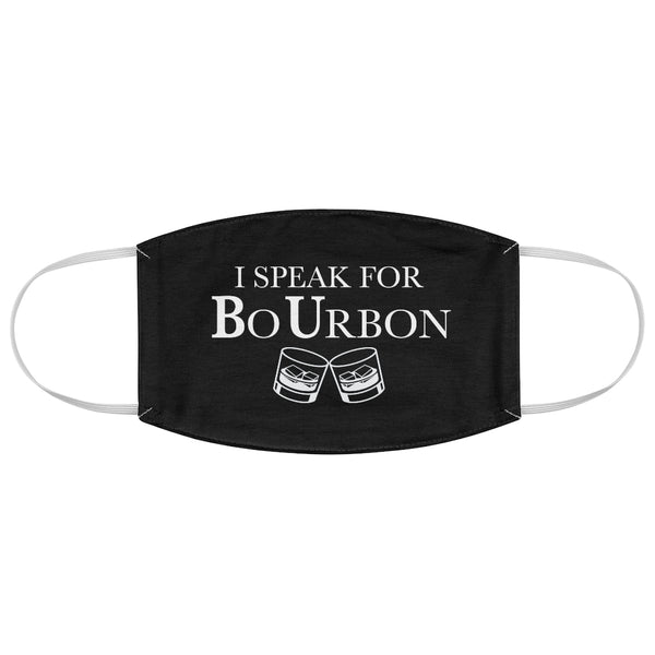 I SPEAK FOR BO URBON - Fabric Face Mask