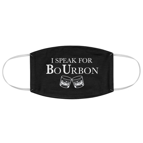 I SPEAK FOR BO URBON - Fabric Face Mask