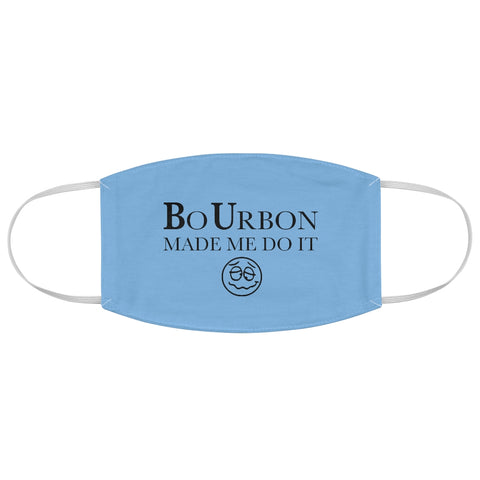 BO URBON MADE ME DO IT - Fabric Face Mask
