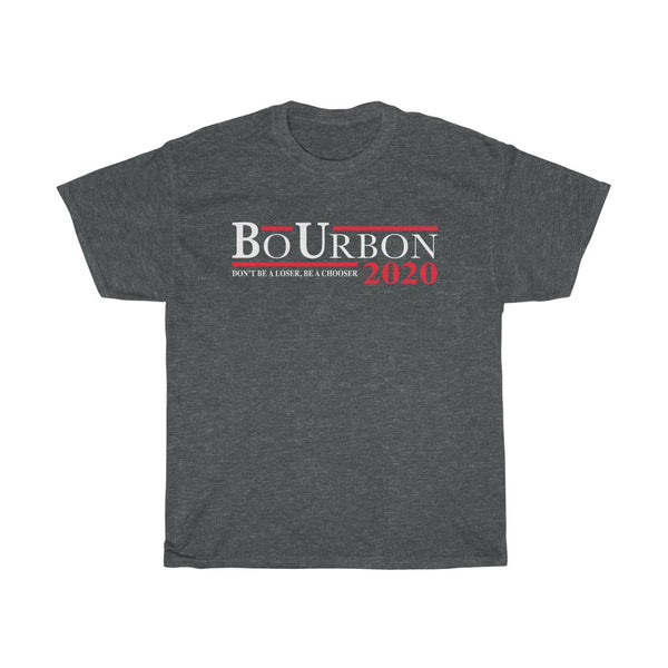 BO URBON 2020 Don't be a Loser, Be a Chooser - Unisex Heavy Cotton Tee