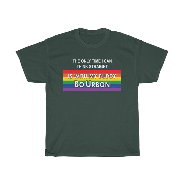 THE ONLY TIME I CAN THINK STRAIGHT IS WITH MY BUDDY BO URBON - Unisex Heavy Cotton Tee